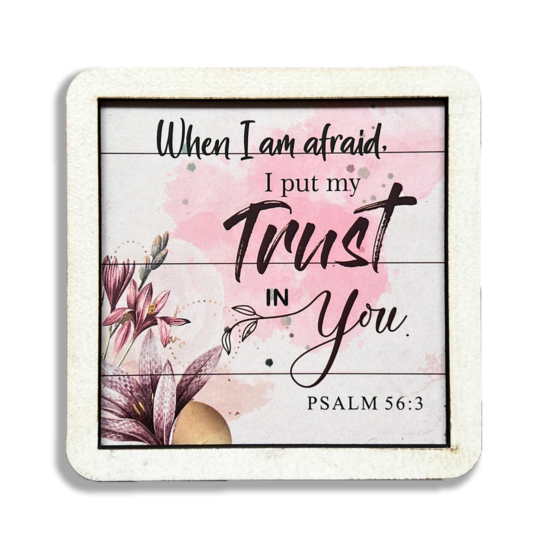 Set of 6 Coasters - When I am afraid I put my trust in You