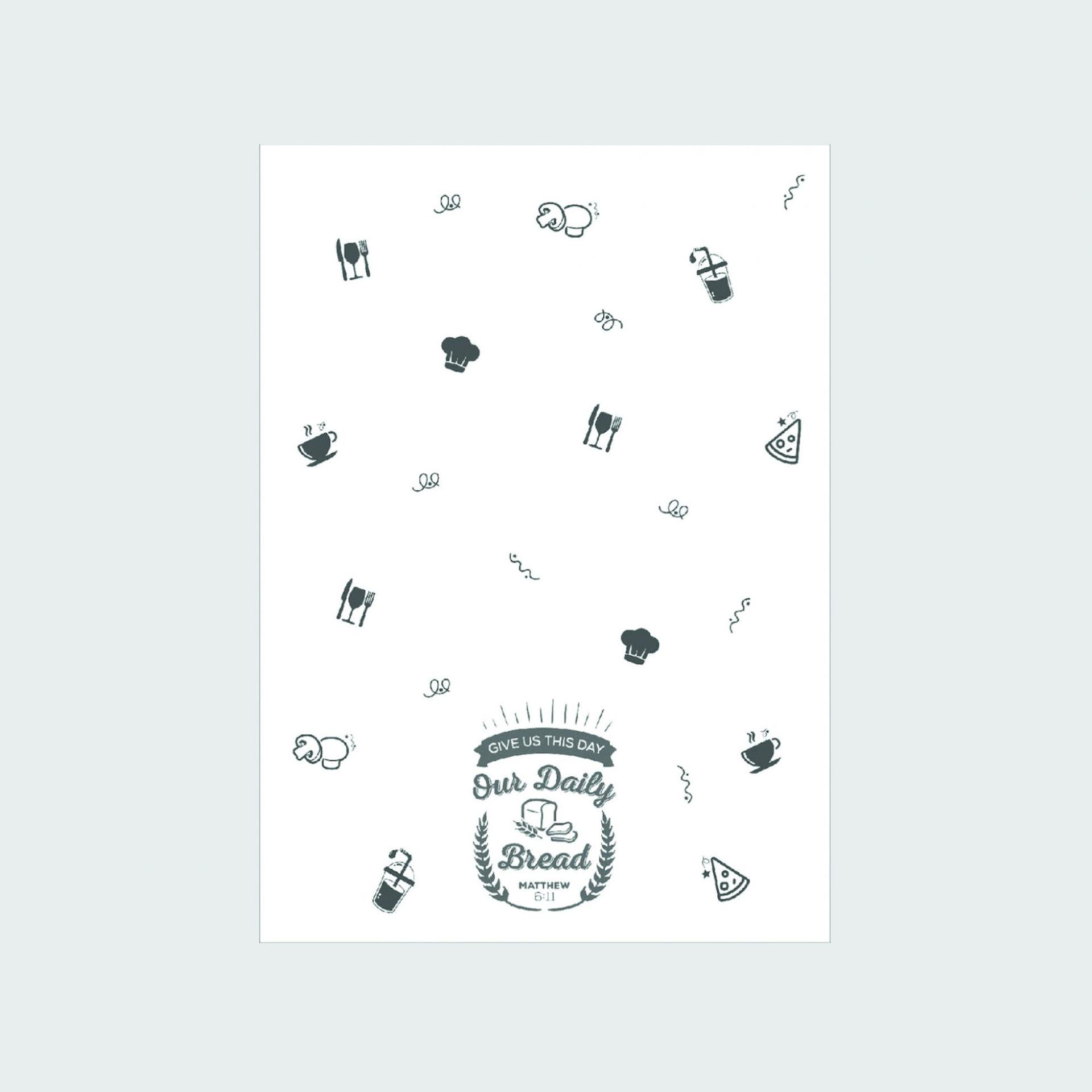 Tea Towel - Give us this day our daily bread. Matthew 6:11