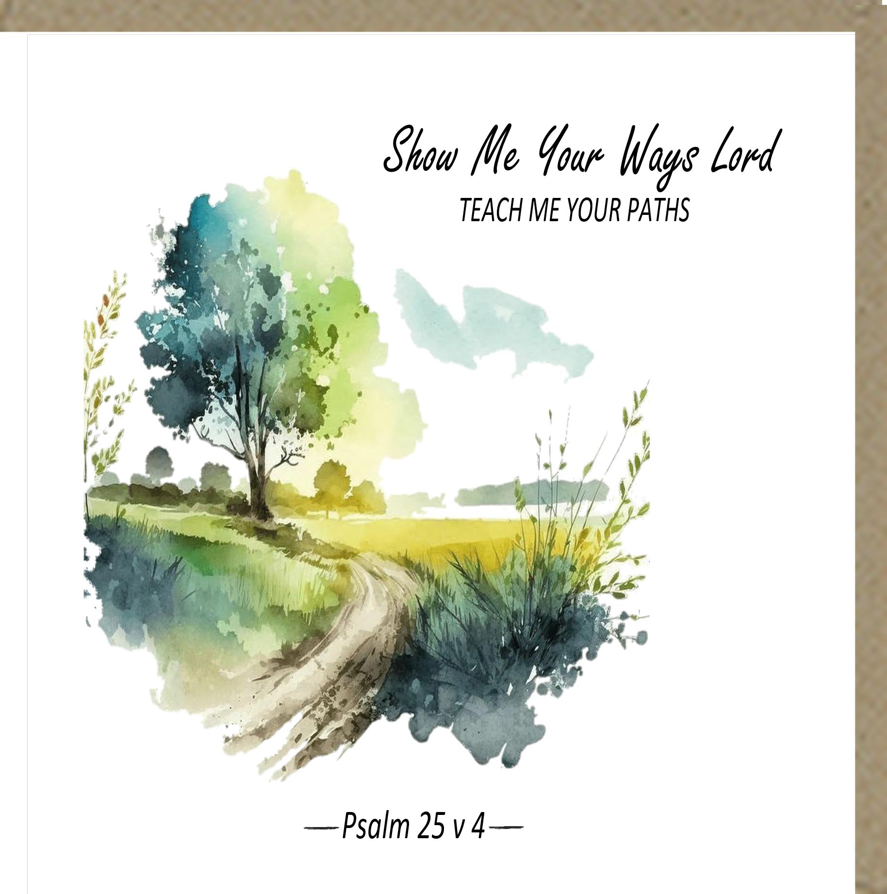 Show Me Your Ways Lord Greetings Card