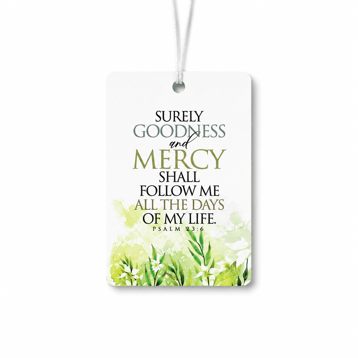 Car Rear View Mirror Hanger - Surely goodness and mercy shall follow me all the days of my life