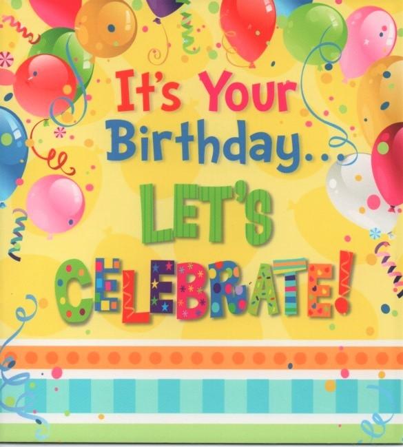 It's Your Birthday... Let's Celebrate